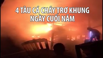 Ngày cuối năm đen đủi của 4 ngư dân bị cháy tàu cá