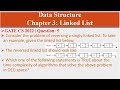 GATE CS 2022 | Q5: Consider the problem of reversing a singly linked list. To take an example, given