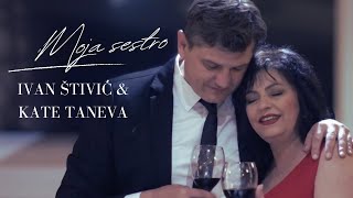 Ivan Štivić i Kate Taneva  MOJA SESTRO (Official Video) 2024