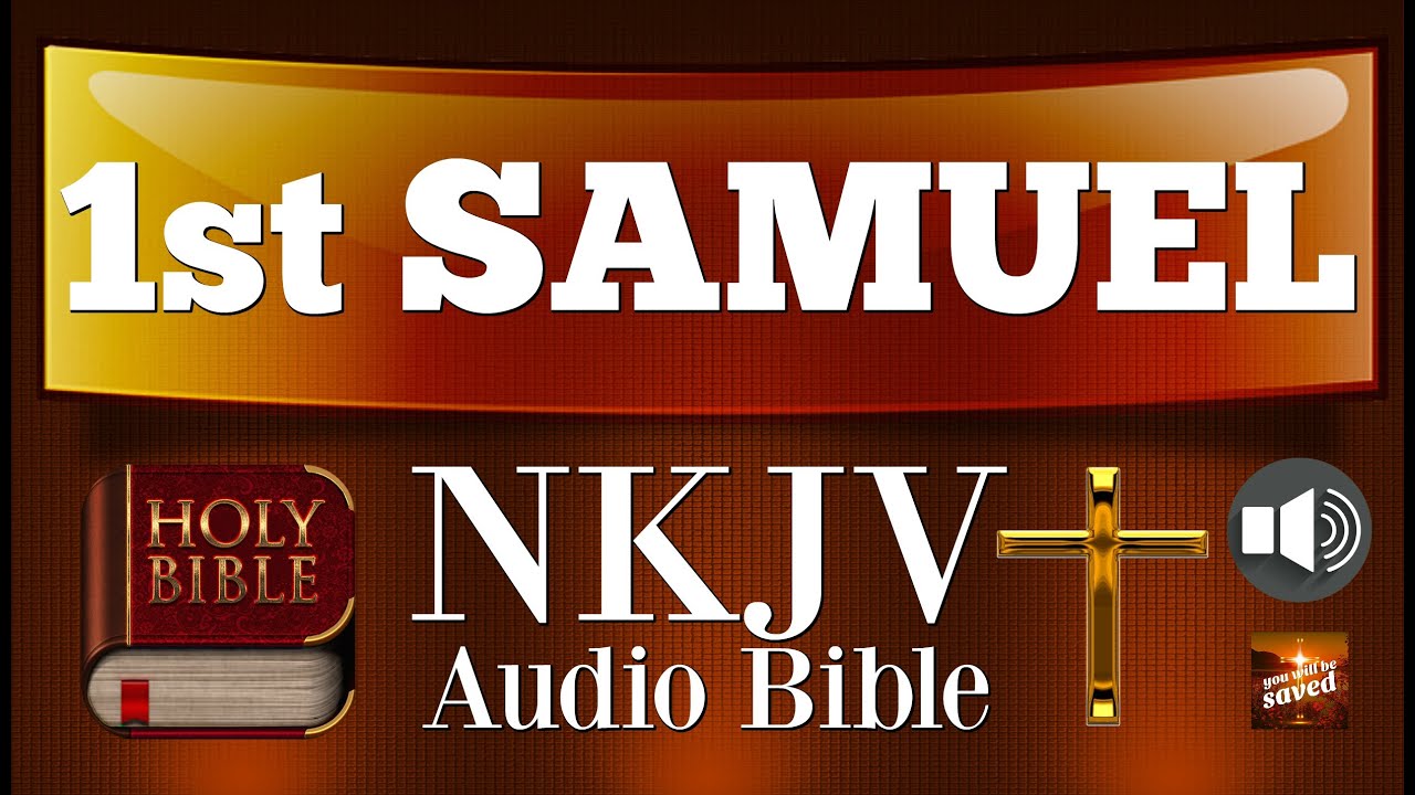 1st SAMUEL NKJV HOLY BIBLE AUDIO VERSE BY VERSE DRAMATIZED - YouTube