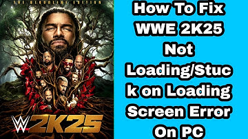 How To Fix WWE 2K25 Not Loading/Stuck on Loading Screen Error On PC