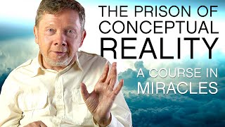 Break Free From Conceptual Reality | Eckhart Tolle