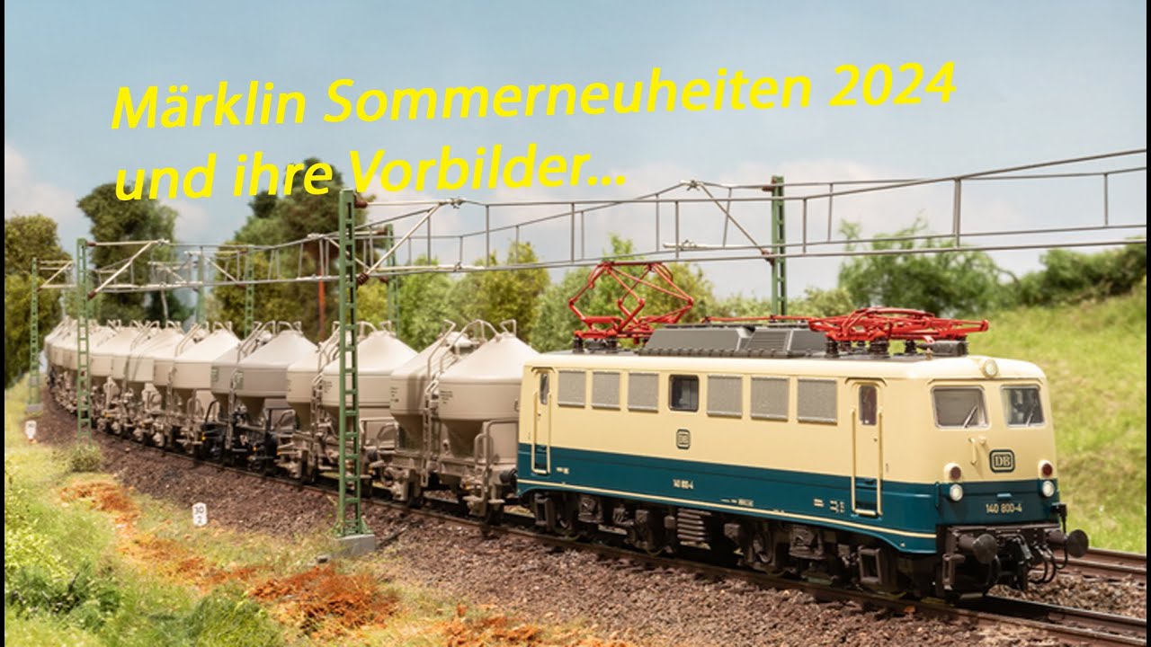 Märklin Sommerneuheiten 2024 und ihre Vorbilder...