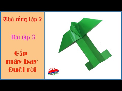 Video Thủ Công Lớp 2 - Bài 3: Gấp máy bay đuôi rời ❤ BonBon... - YouTube