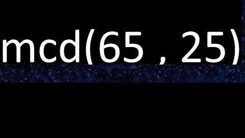 mcd 65 y 25 , maximo comun divisor , mcd(65 , 25) como se halla , ejemplos