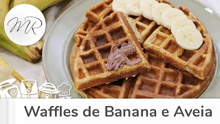 Waffles de Banana e Aveia - Maurício Rodrigues