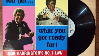 Bob Harrington - "You Get What You Get Ready For (Law #1 Of Getting)" LP (FULL)