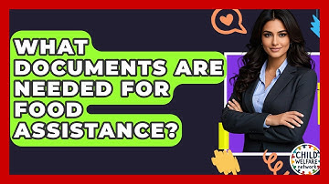 What Documents Are Needed For Food Assistance? - Child Welfare Network