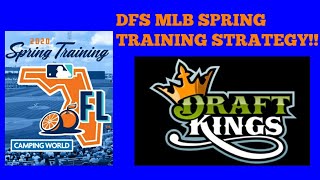 DraftKings DFS MLB Spring Training Strategy!!! How To Approach Spring Training Fantasy Baseball!