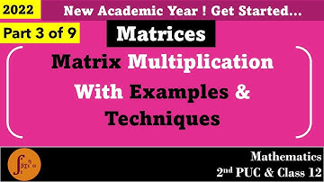 Mathematics l Matrices Part 3 | Matrix Multiplication with techniques l 2nd PUC, Class 12, NCERT