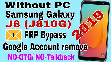 Samsung J8 (J810G) FRP/ Google Account Bypass,Oreo 8.0 ,Without PC,  2019 Letest All Samsung FRP