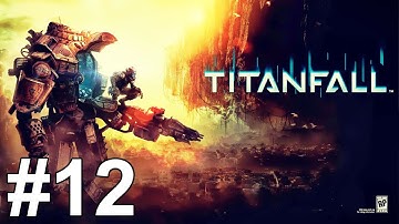 Titanfall Gameplay Walkthrough Part 12 Campaign No Commentary