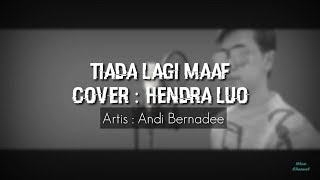 Tiada Lagi Maaf - Andi Bernadee | cover Hendra Luo ( Lyrics video )