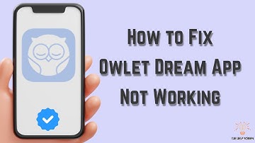 How to Fix Owlet Dream App Not Working : Multiple Solutions! (Apple & Android)