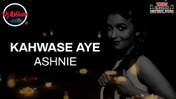 Ashnie - Kahwase Aye (Dj Exclusive Remix)