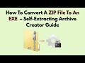 How To Convert A ZIP File To An EXE 2026 Self Extracting Archive Creator Guide