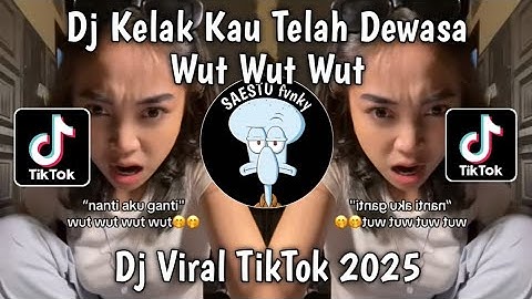 DJ KELAK KAU TELAH DEWASA - DJ WUT WUT WUT TREND TIKTOK - DJ KU TIMANG TIMANG VIRAL TIKTOK 2025 !!