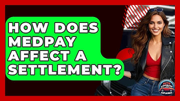 How Does MedPay Affect A Settlement? - Auto Coverage Explained