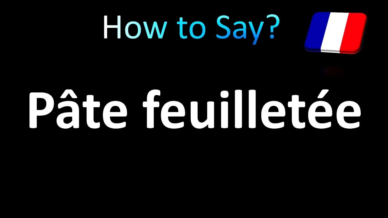 How to Pronounce Pate Feuilletee (Puff Pastry) in How to Pronounce