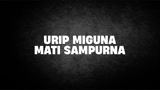 Urip Miguna Mati Sampurna | Ustad Abul Aswad Al Bayaty