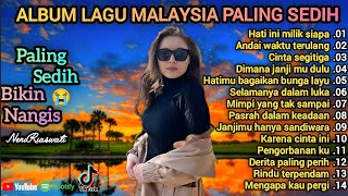 Album Lagu Malaysia Paling Sedih😭 Lagu Bikin Nangis💫 Cocok Untuk Menemani Hari-hari mu