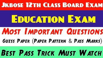 Jkbose 12th Class Education Most Important Questions | Guess Paper 2025 & Pass Marks