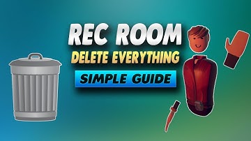 Rec Room How To Delete Everything - Simple Guide