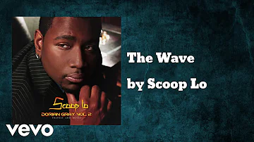 Scoop Lo - The Wave   (AUDIO)