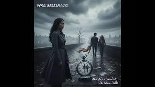 pergi bersamanya cipt: Dohardo Sagala @dohardoofficial 