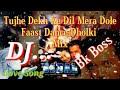 Tujhe dekh ke dil mera dole dj bk boss mix