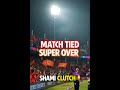 Shami SIX 😱 Match TIE! Super Over Confirm 🔥