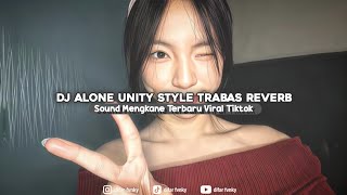DJ ALONE X UNITY | STYLE TRABAS REVERB VIRAL TIKTOK 2026