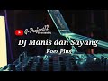 Download Lagu DJ Manis Dan Sayang Remix Nostalgia Populer