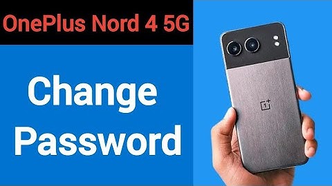 OnePlus Nord 4 5G me password change kaise karen, how to change password