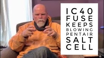 iC40 fuse keeps blowing Pentair Salt Cell