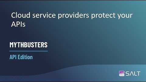 MythBusters API Edition – Cloud service providers protect your APIs