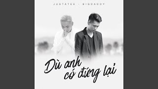 DÙ ANH CÓ ĐỨNG LẠI