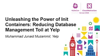 Unleashing the Power of Init Containers: Reducing Database Management To... Muhammad Junaid Muzammil