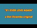 IF I EVER LOVE AGAIN A Dot Dziamba Original IF I EVER LOVE AGAIN A Dot Dziamba Original