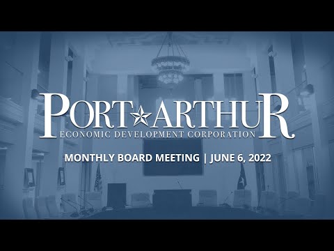 Port Arthur EDC |  June 6, 2022 Meeting