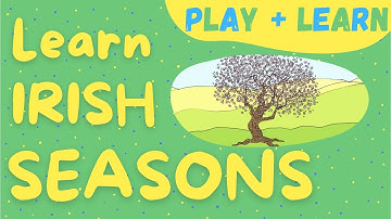 Learning Irish- Seasons! Play + Learn
