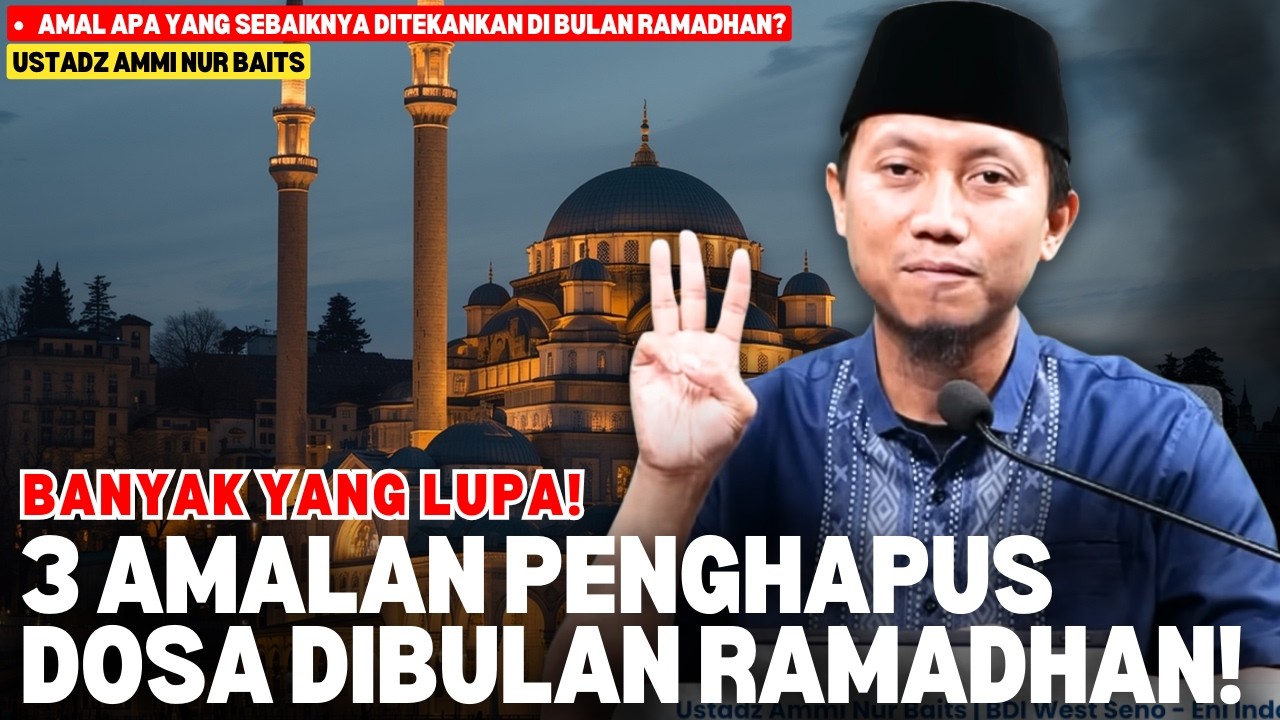 3 PRIORITAS AMAL DI BULAN RAMADHAN! Nomor 3 Sering Dilupakan | Ustadz Ammi Nur Baits