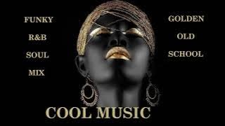 FUNKY R&B SOUL MIX GOLDEN OLD SCHOOL