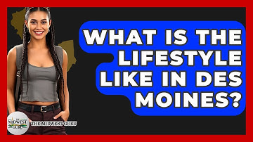 What Is The Lifestyle Like In Des Moines? - The Midwest Guru