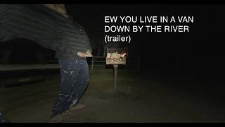 ew you live in a van down by the river (trailer for the van man documentary)