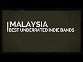 Malaysia | Best Underrated Indie Bands