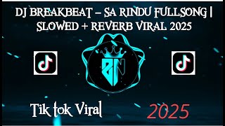 DJ BREAKBEAT โ SA RINDU FULLSONG | SLOWED REVERB VIRAL 2025