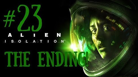 Alien Isolation Part #23 How Many Aliens Are Their! (Ending)