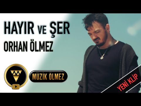 Orhan Ölmez - Hayır Ve Şer (Official Video)