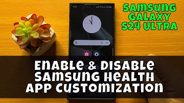 Samsung Galaxy S24 Ultra How To Enable & Disable Samsung Health App Customization {new}